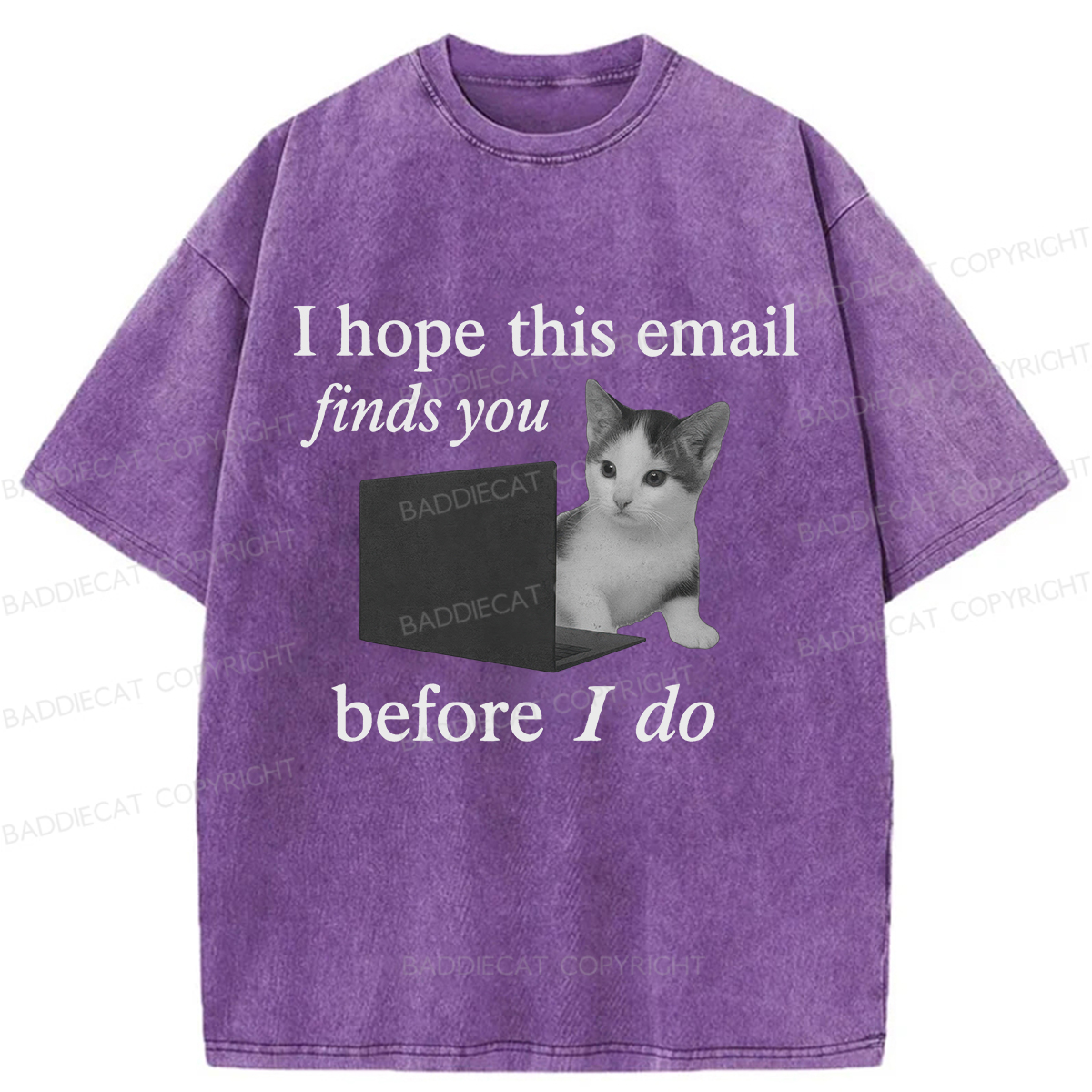 Baddiecat I Hope This Email Finds You Before I Do Funny Cat Washed T-shirt