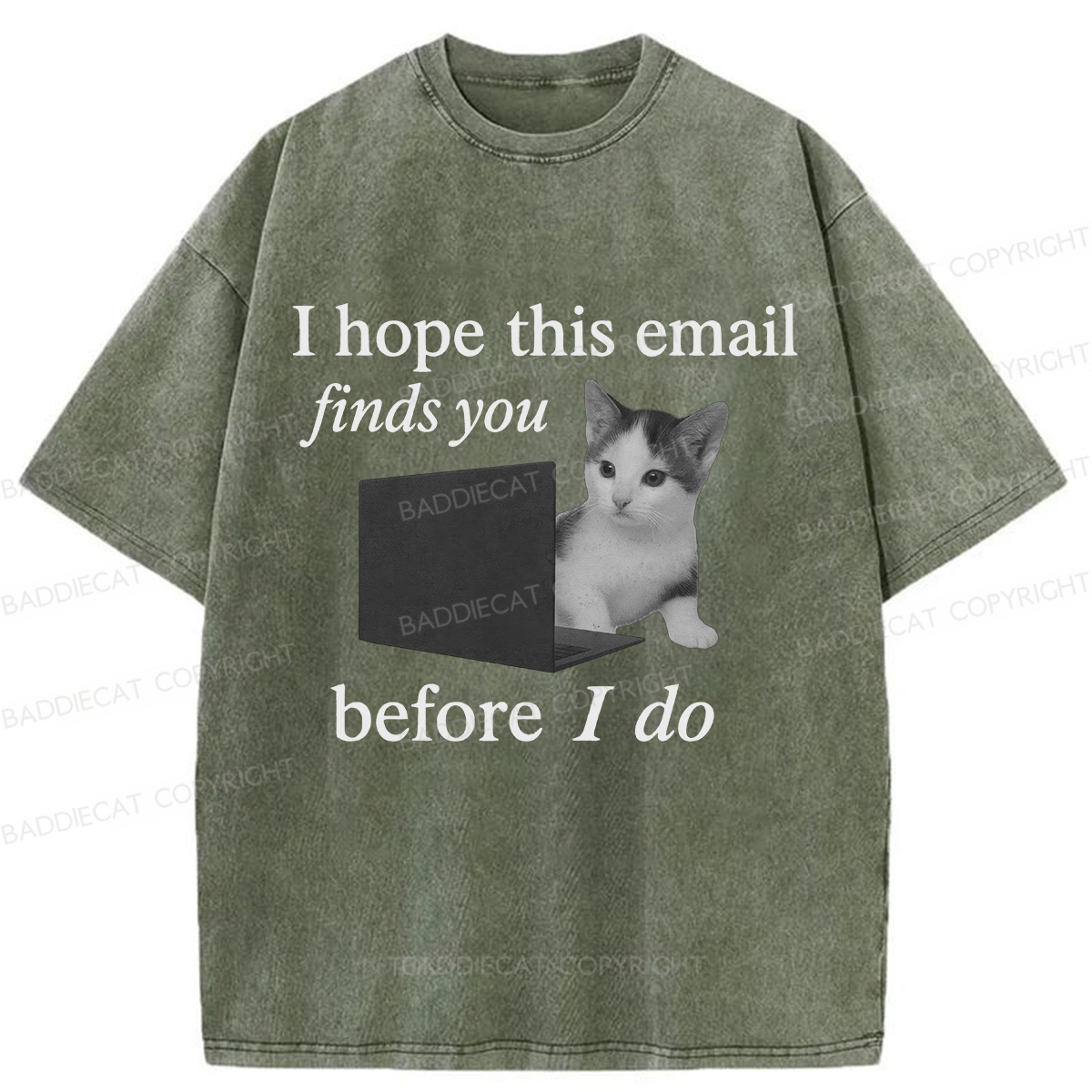 Baddiecat I Hope This Email Finds You Before I Do Funny Cat Washed T-shirt