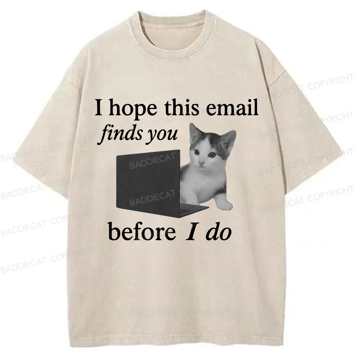 Baddiecat I Hope This Email Finds You Before I Do Funny Cat Washed T-shirt
