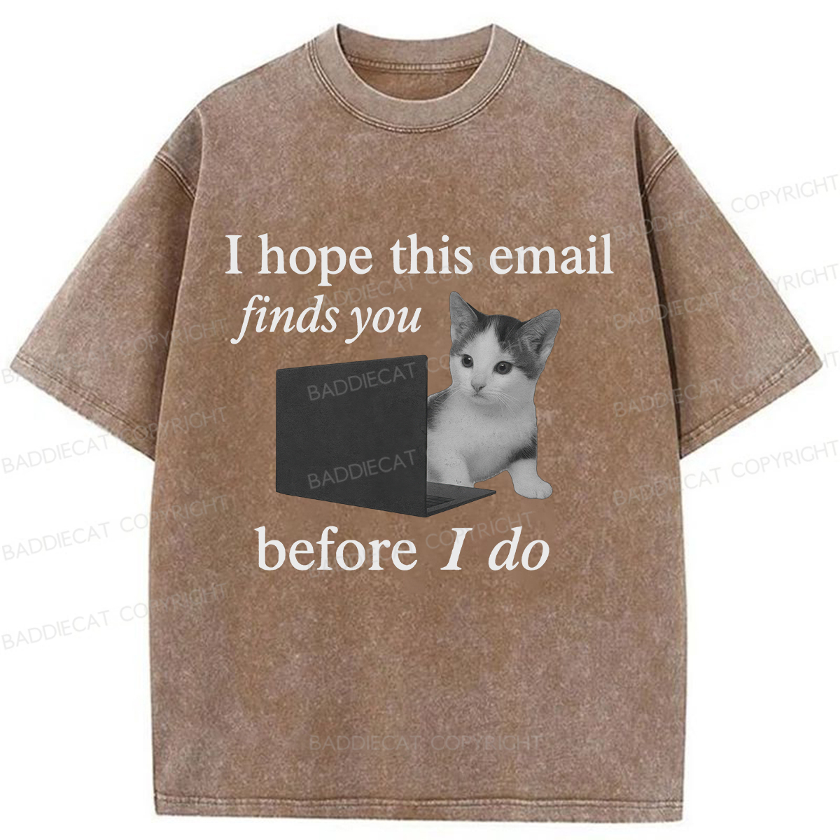Baddiecat I Hope This Email Finds You Before I Do Funny Cat Washed T-shirt