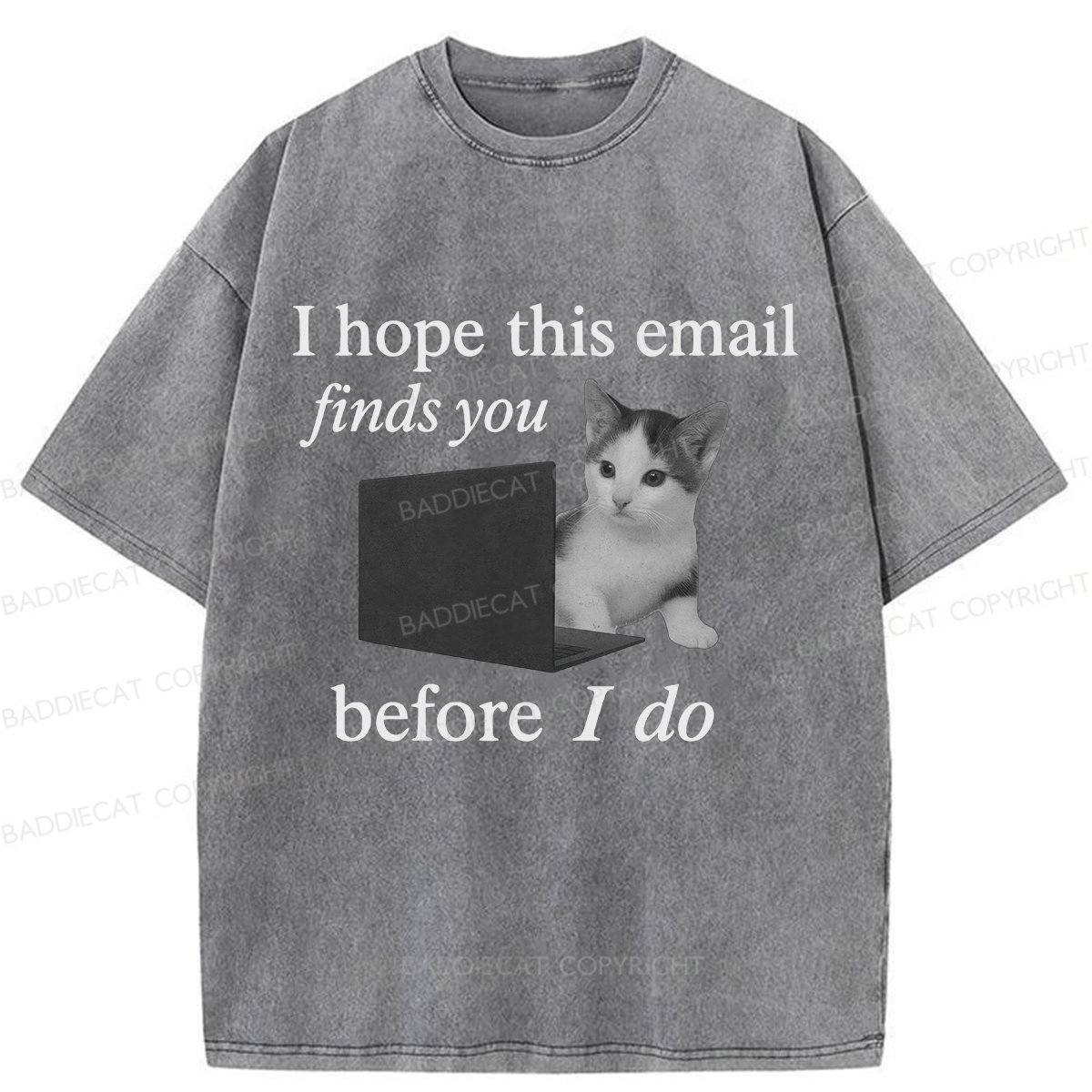 Baddiecat I Hope This Email Finds You Before I Do Funny Cat Washed T-shirt