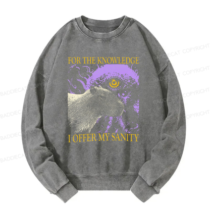 Baddiecat For The Knowledge I Offer My Sanity Funny Capybara Washed Sweatshirt