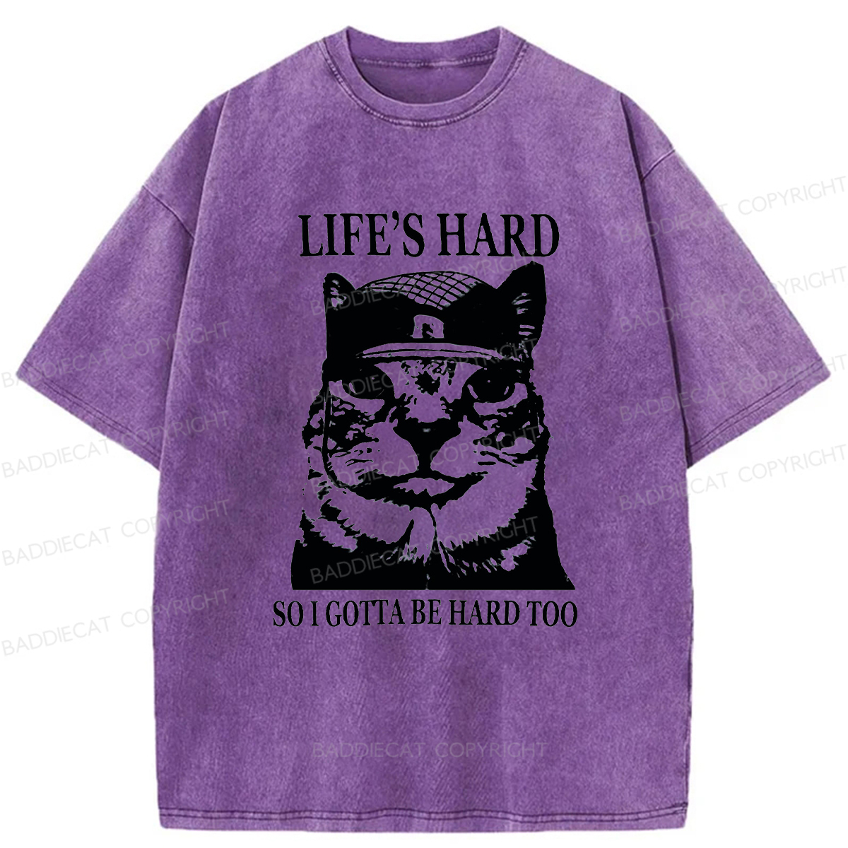 Baddiecat Life’s Hard So I Gotta Be Hard Too Washed T-shirt