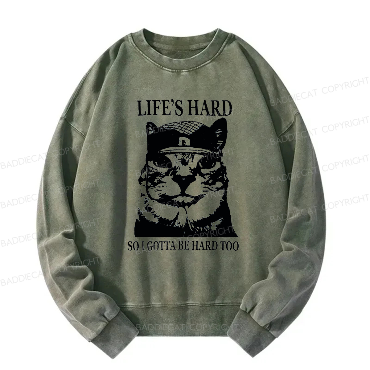 Baddiecat Life’s Hard So I Gotta Be Hard Too Washed Sweatshirt