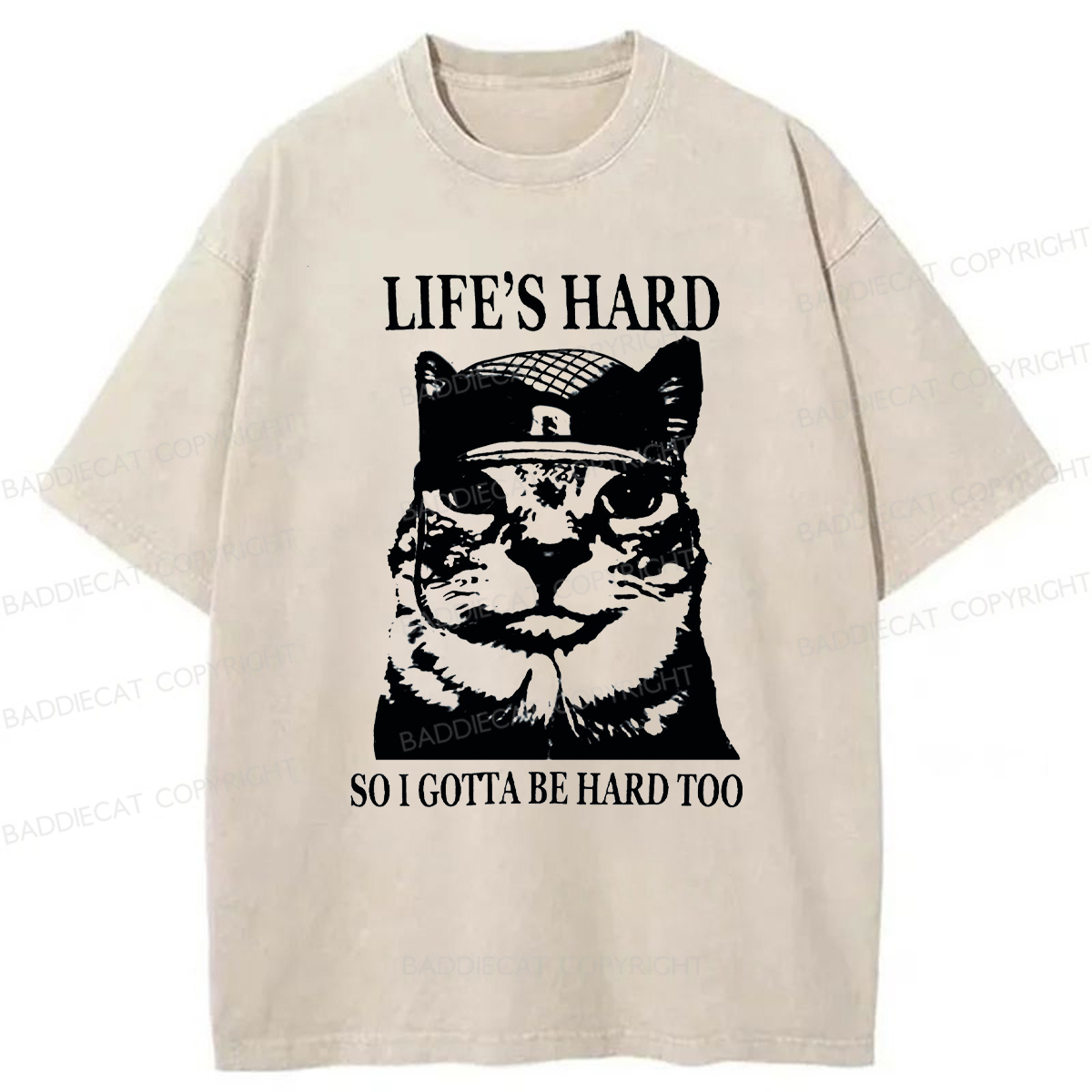 Baddiecat Life’s Hard So I Gotta Be Hard Too Washed T-shirt