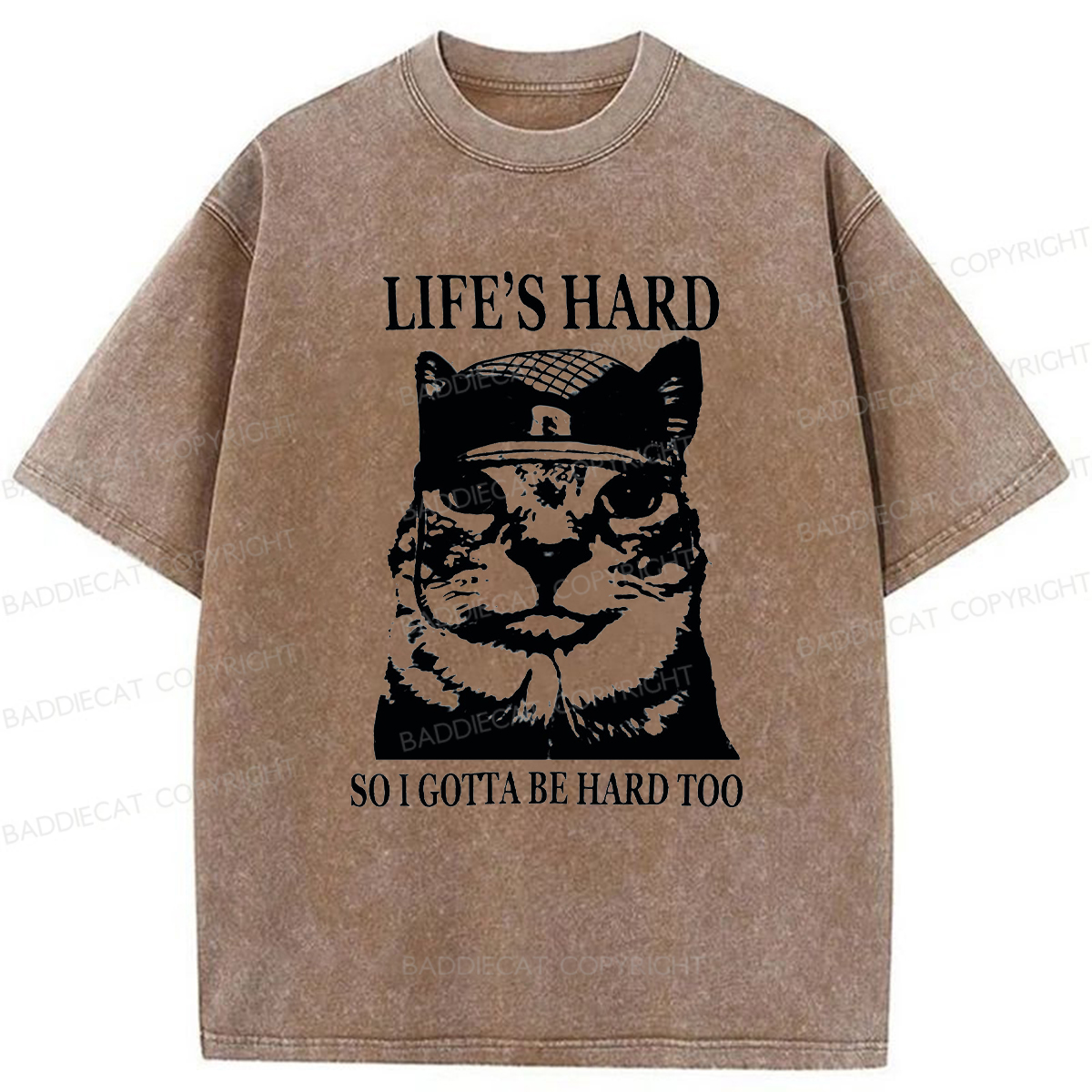 Baddiecat Life’s Hard So I Gotta Be Hard Too Washed T-shirt
