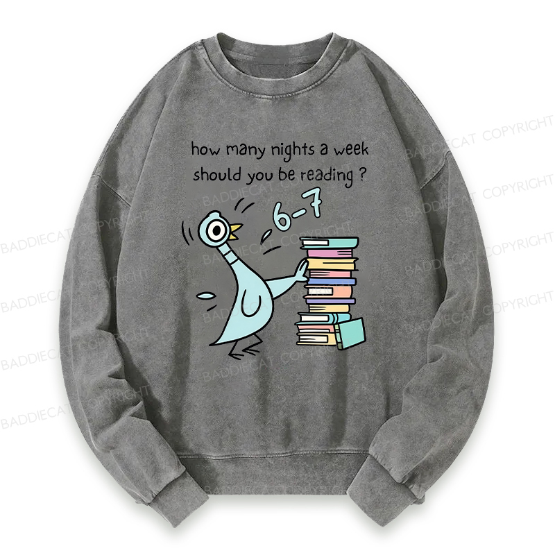 How Many Nights A Week Should You Be Reading 6-7 Washed Sweatshirt