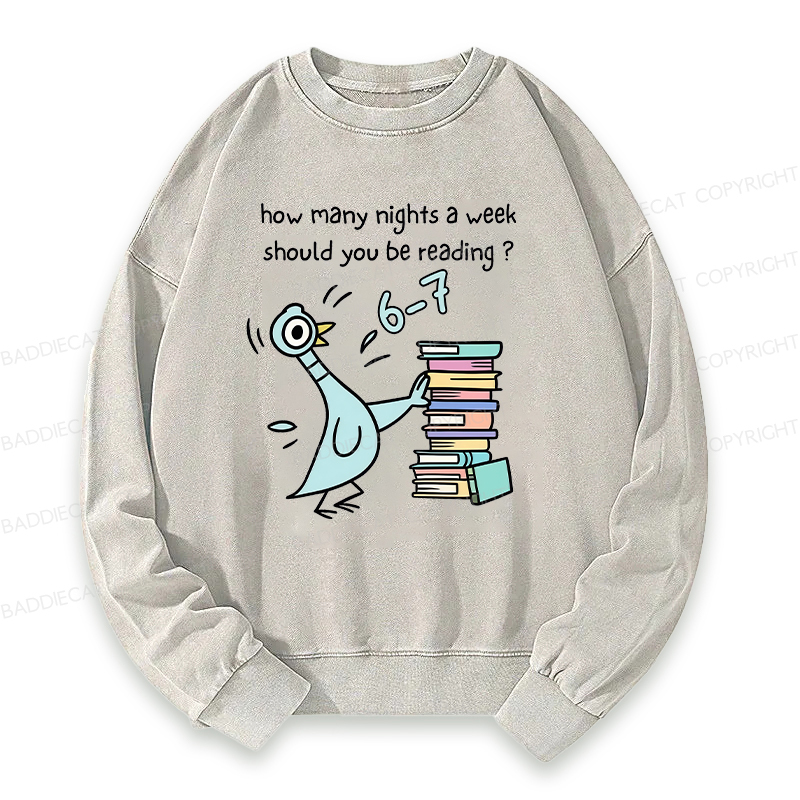 How Many Nights A Week Should You Be Reading 6-7 Washed Sweatshirt