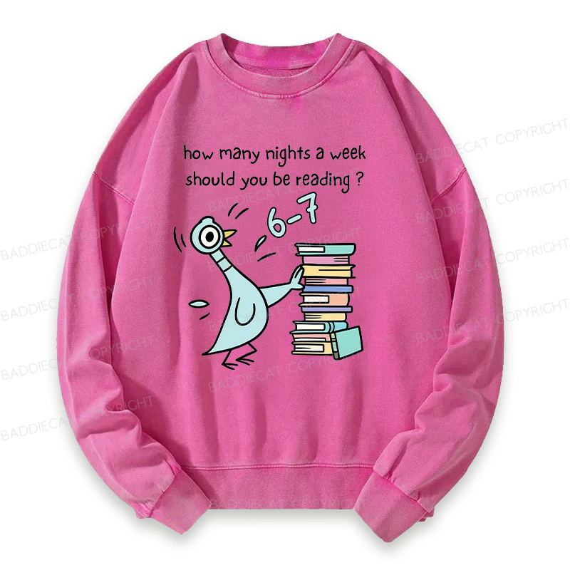 How Many Nights A Week Should You Be Reading 6-7 Washed Sweatshirt