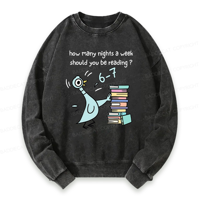 How Many Nights A Week Should You Be Reading 6-7 Washed Sweatshirt