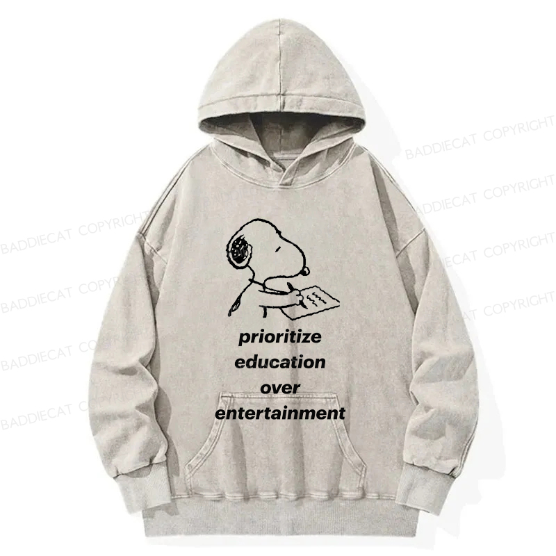  Prioritize Education Over Entertainment Washed Hoodie