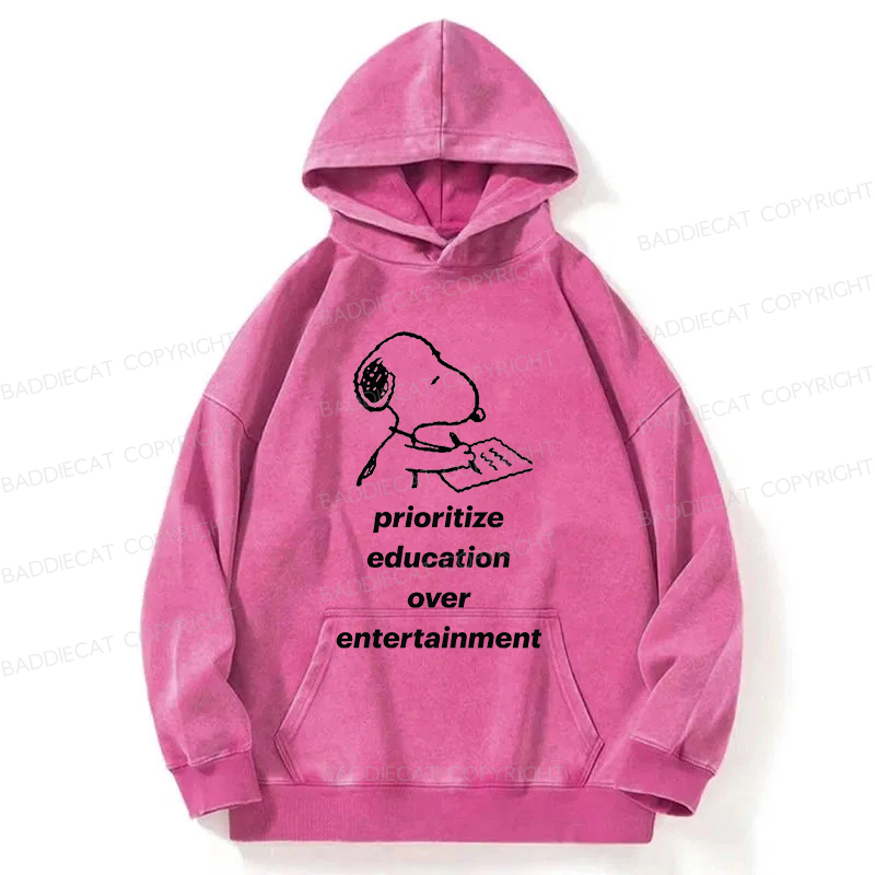  Prioritize Education Over Entertainment Washed Hoodie