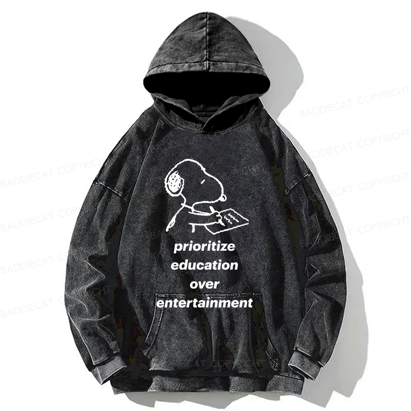  Prioritize Education Over Entertainment Washed Hoodie