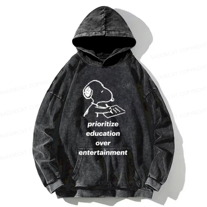  Prioritize Education Over Entertainment Washed Hoodie