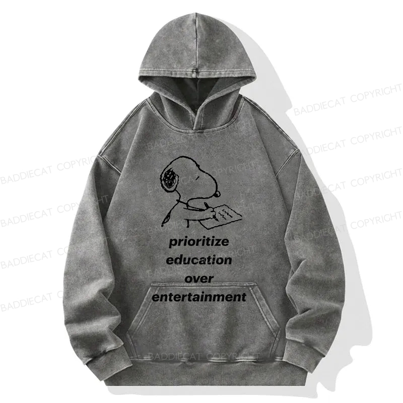  Prioritize Education Over Entertainment Washed Hoodie