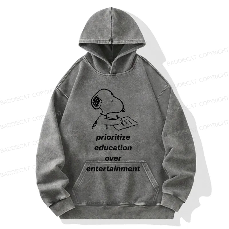  Prioritize Education Over Entertainment Washed Hoodie