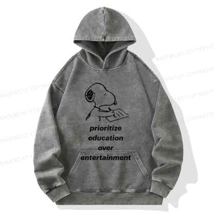  Prioritize Education Over Entertainment Washed Hoodie