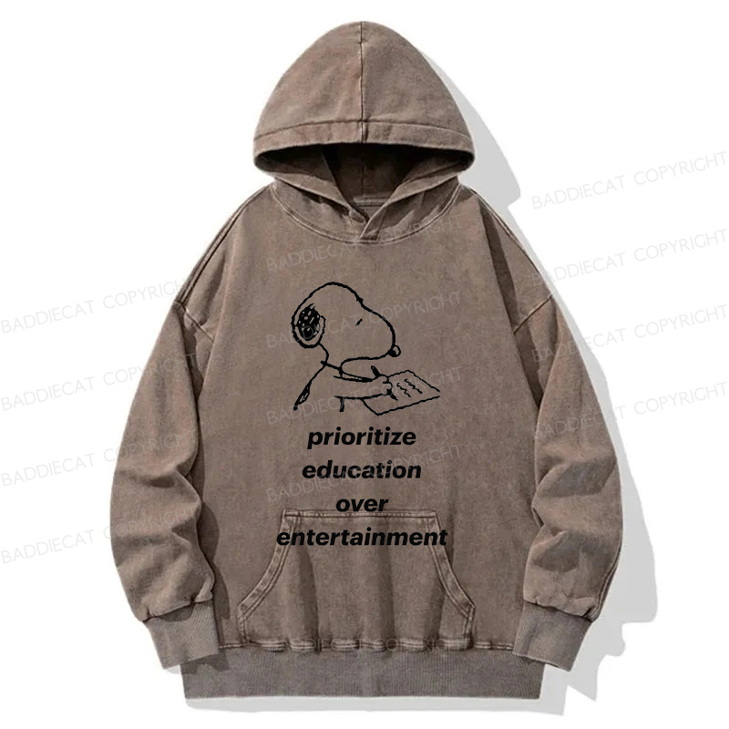  Prioritize Education Over Entertainment Washed Hoodie