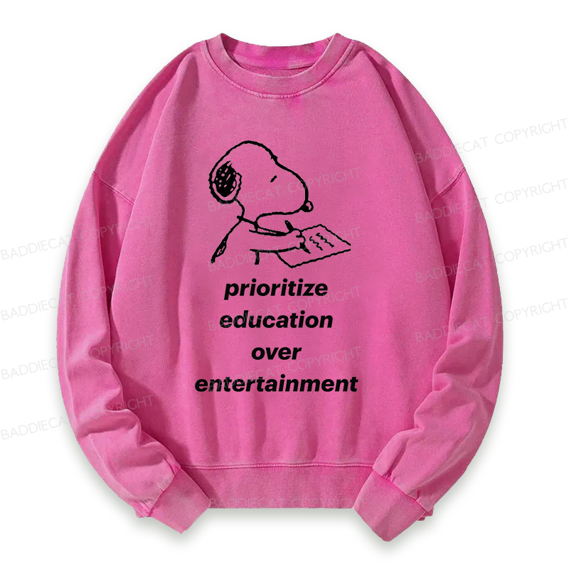 Prioritize Education Over Entertainment Washed Sweatshirt