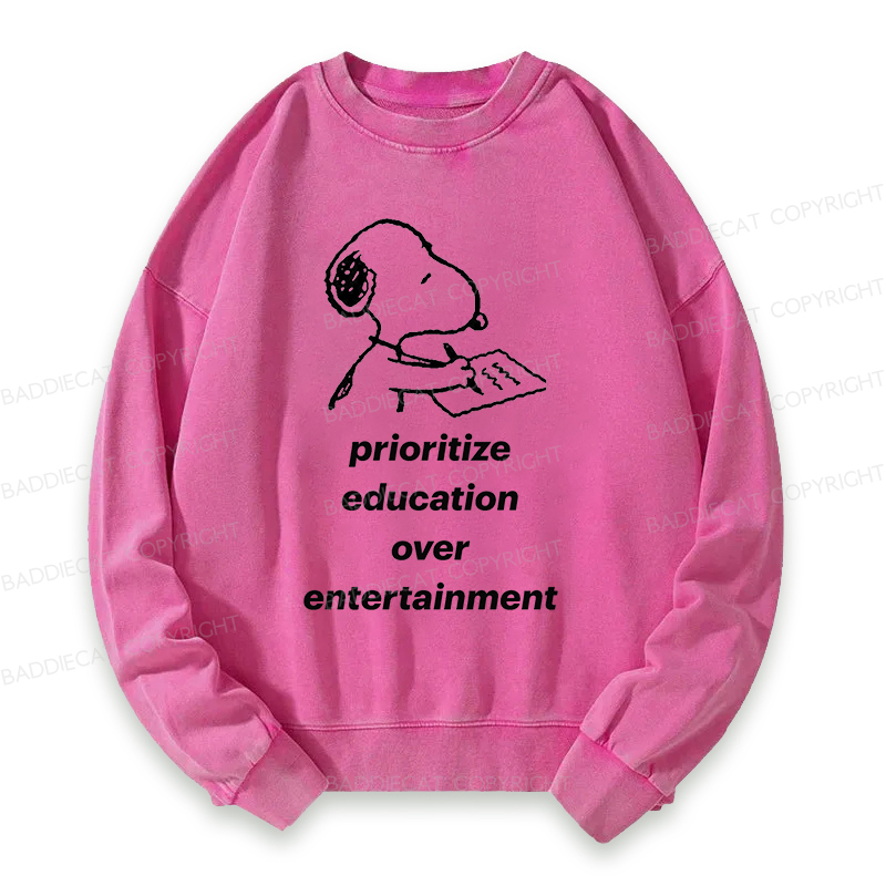 Prioritize Education Over Entertainment Washed Sweatshirt