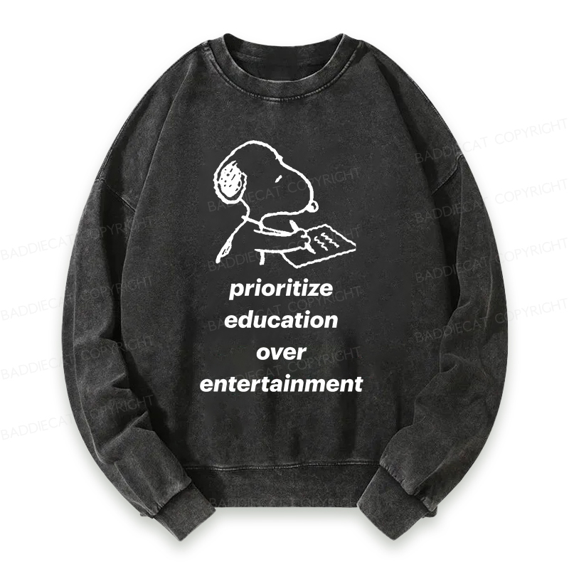 Prioritize Education Over Entertainment Washed Sweatshirt