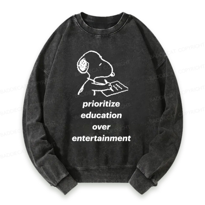 Prioritize Education Over Entertainment Washed Sweatshirt