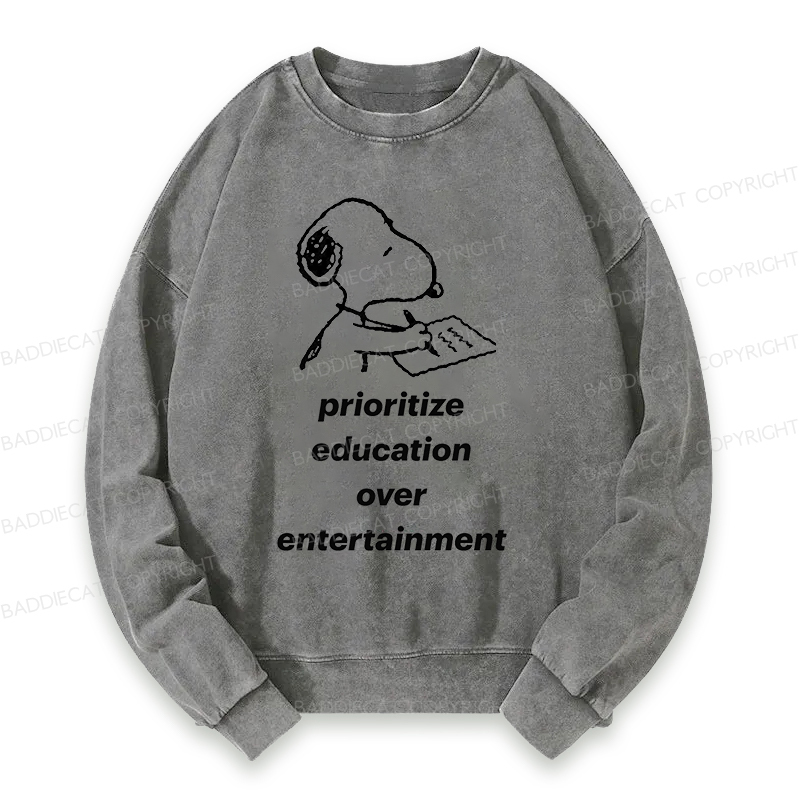 Prioritize Education Over Entertainment Washed Sweatshirt