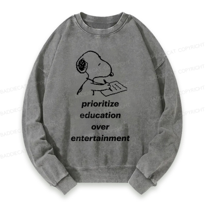Prioritize Education Over Entertainment Washed Sweatshirt