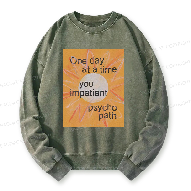 You Impatient Psychopath Washed Sweatshirt