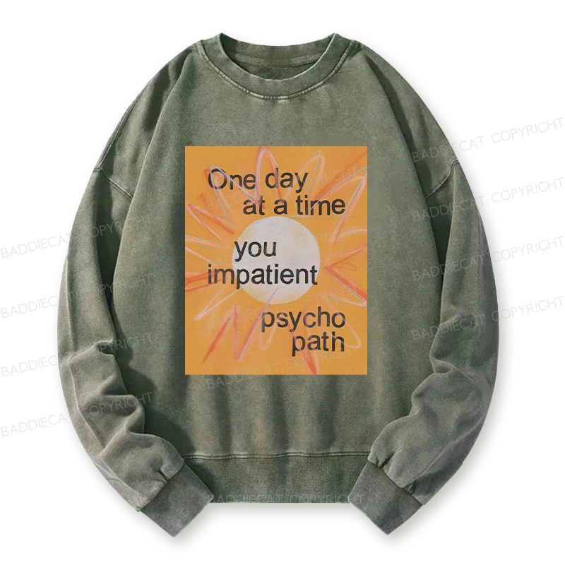 You Impatient Psychopath Washed Sweatshirt