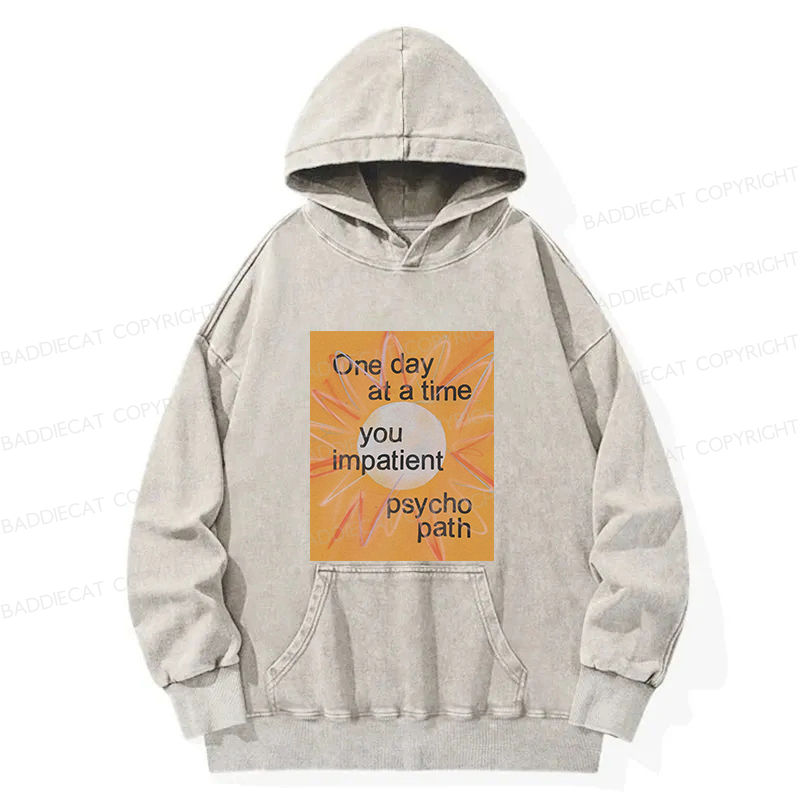 You Impatient Psychopath Washed Hoodie