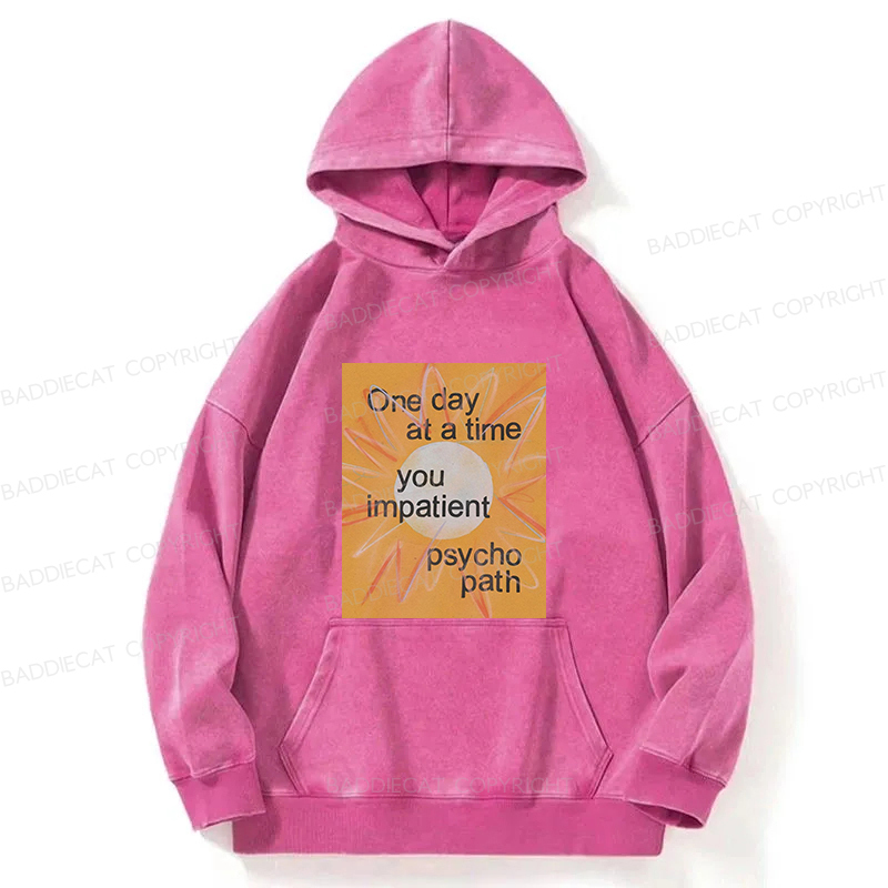 You Impatient Psychopath Washed Hoodie