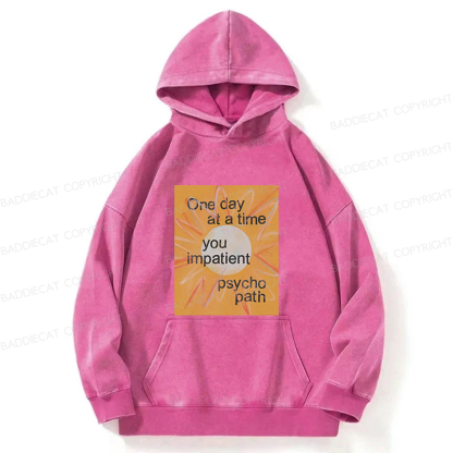 You Impatient Psychopath Washed Hoodie
