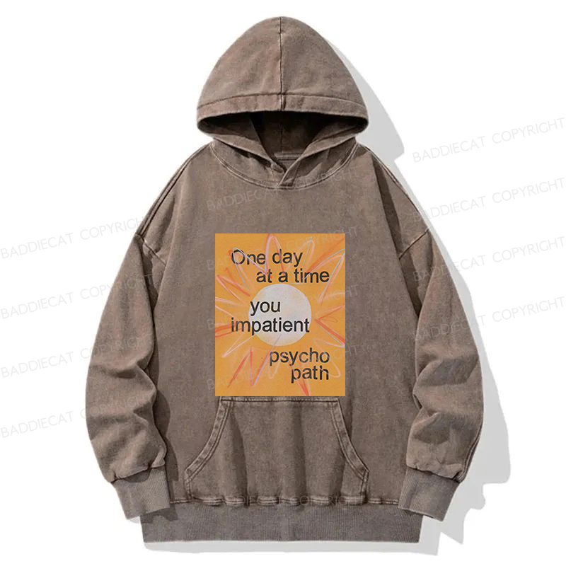 You Impatient Psychopath Washed Hoodie