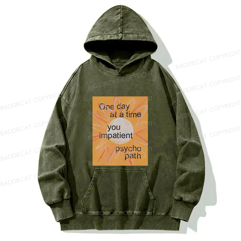 You Impatient Psychopath Washed Hoodie