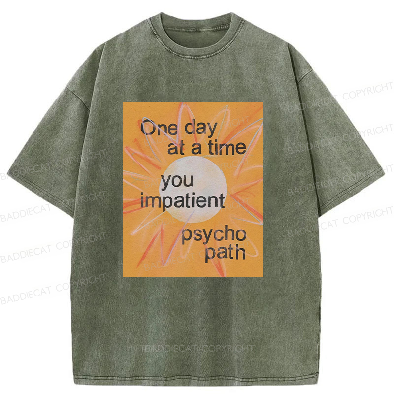 You Impatient Psychopath Washed T-Shirt