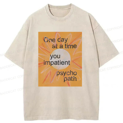 You Impatient Psychopath Washed T-Shirt