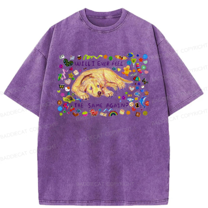 Will I Ever Feel The Same Again Washed T-shirt
