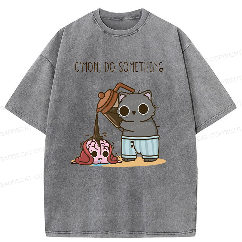 C’mon, Do Something Washed T-shirt