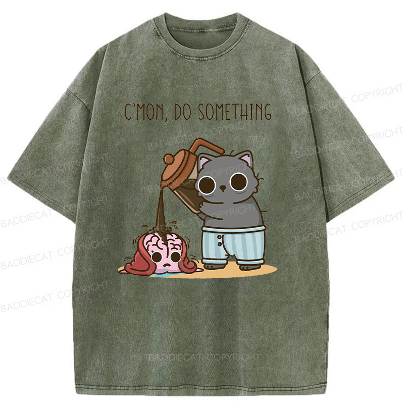 C’mon, Do Something Washed T-shirt