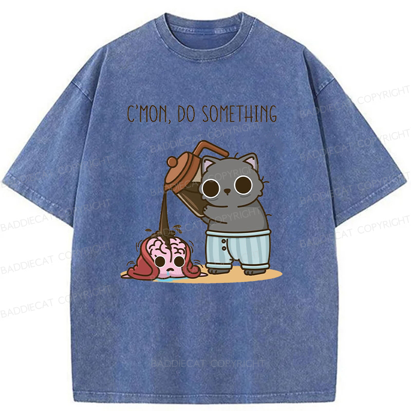C’mon, Do Something Washed T-shirt