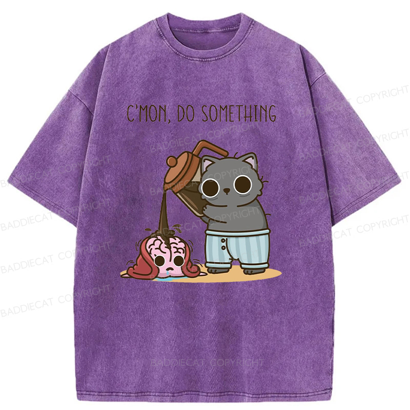 C’mon, Do Something Washed T-shirt