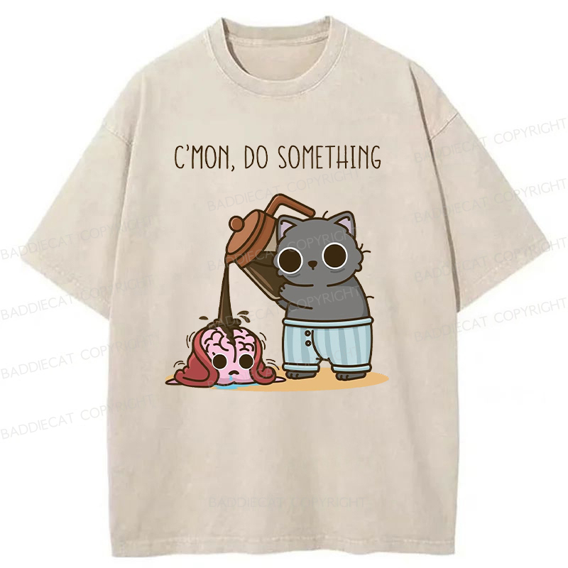 C’mon, Do Something Washed T-shirt
