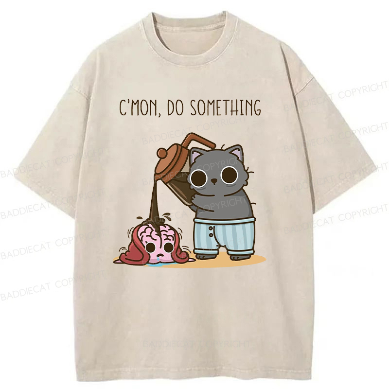 C’mon, Do Something Washed T-shirt