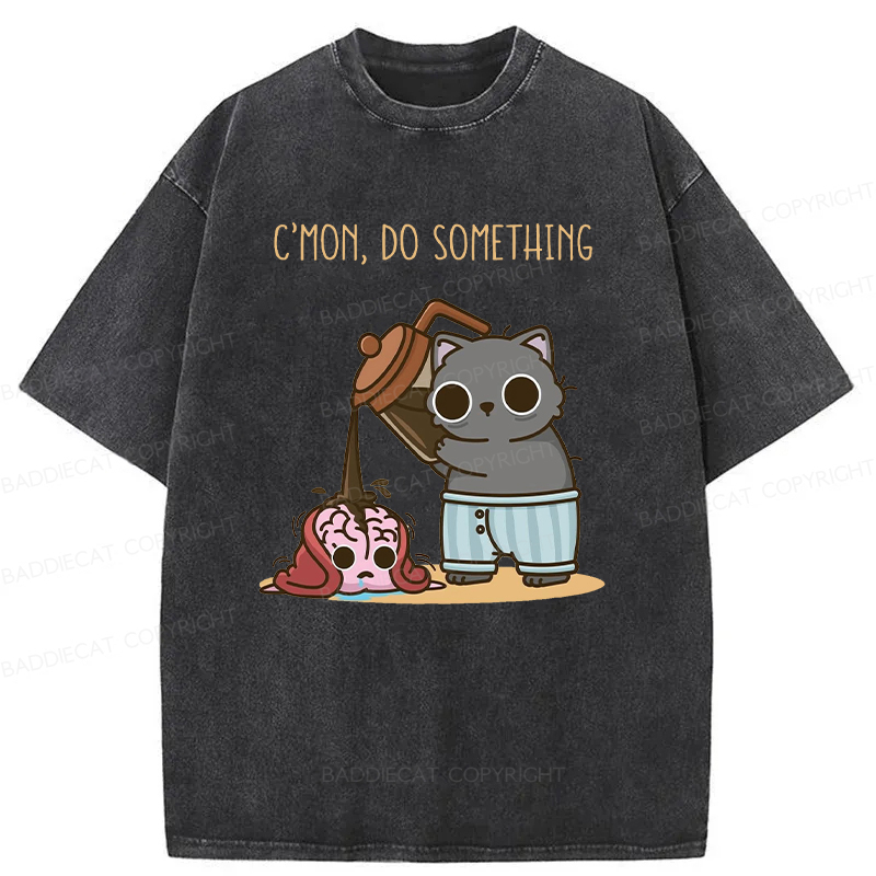 C’mon, Do Something Washed T-shirt