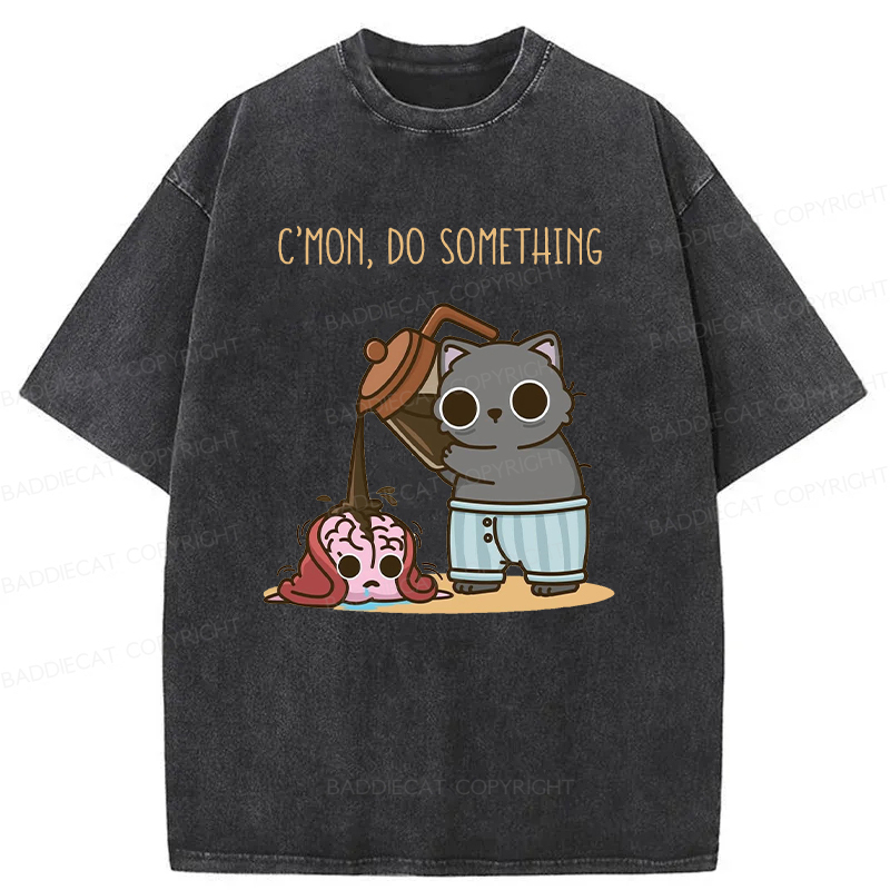 C’mon, Do Something Washed T-shirt