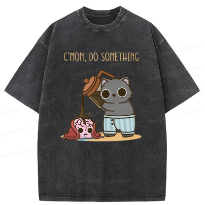 C’mon, Do Something Washed T-shirt