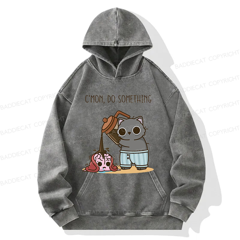 C’mon, Do Something Washed Hoodie