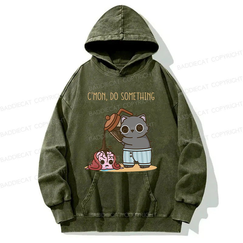C’mon, Do Something Washed Hoodie