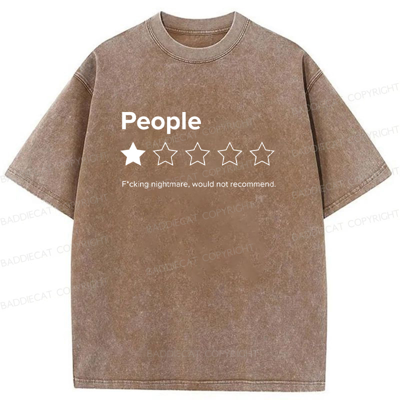 People Fcking Nightmare Would Not Recommend Washed T-shirt